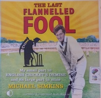 The Last Flannelled Fool written by Michael Simkins performed by Jonathan Keeble on Audio CD (Unabridged)